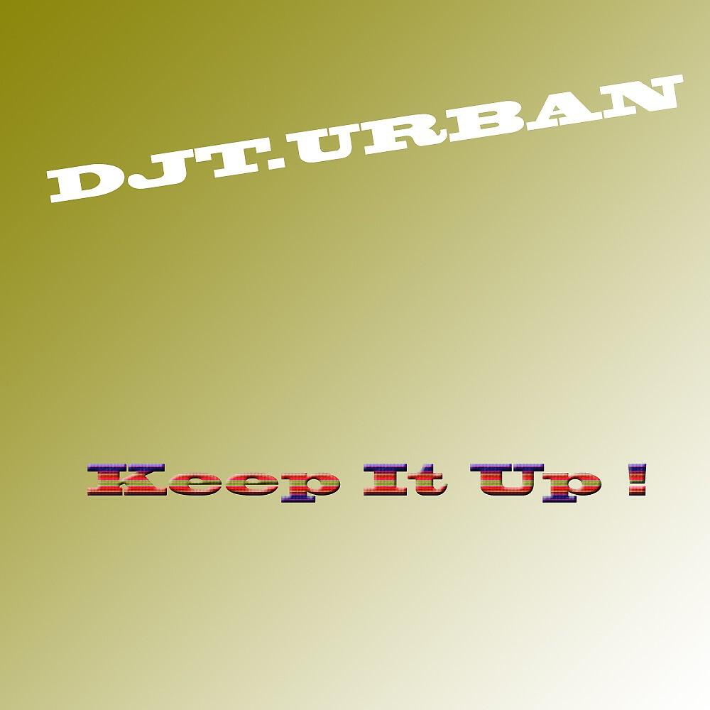 DJT.Urban - Keep It Up (Club Mix)
