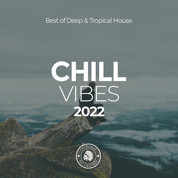 Постер альбома Chill Vibes 2022: Best of Deep & Tropical House
