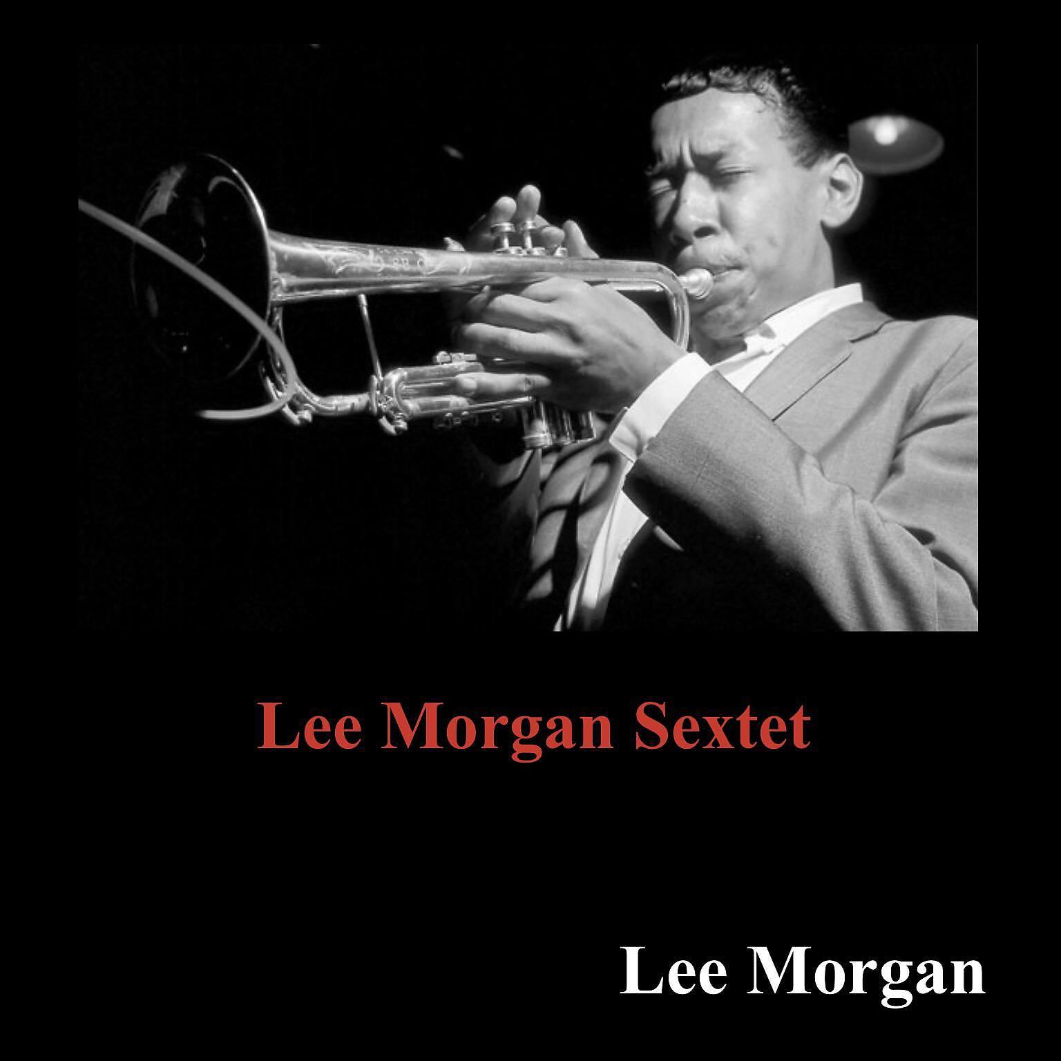 Постер альбома Lee Morgan Sextet