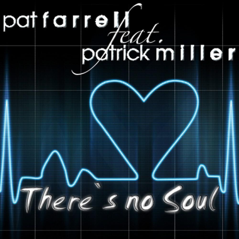 Pat Farrell featuring Patrick Miller - There's No Soul (Silt Remix)