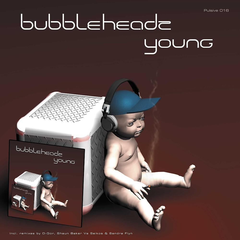 Bubbleheadz - Young (Shaun Baker vs. Seikos Remix)