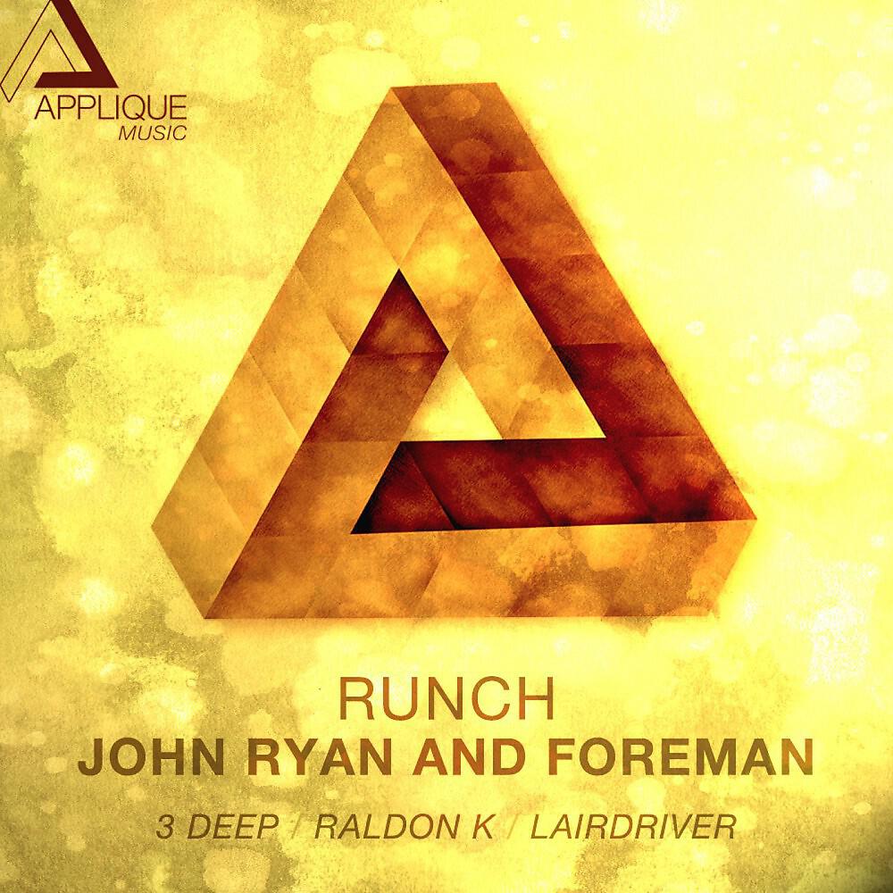 John Ryan & Foreman - Runch (3 Deep Remix)