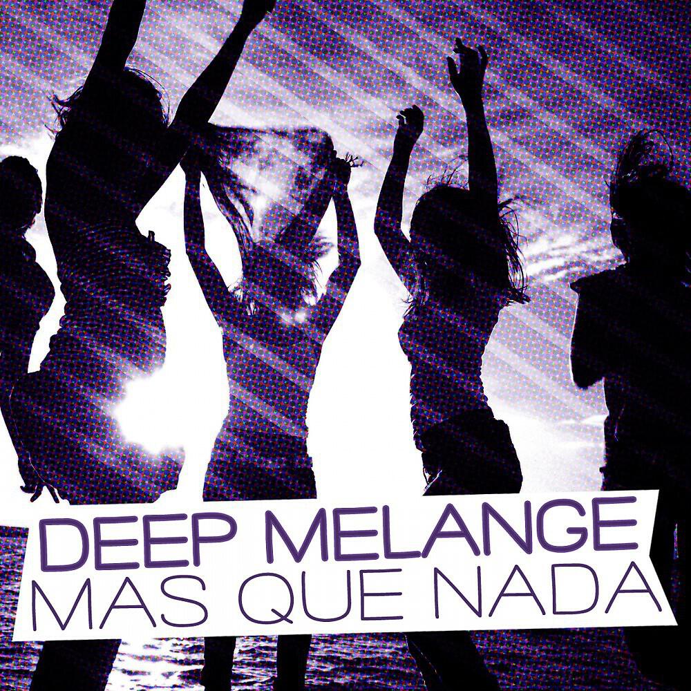 Deep Melange - Mas Que Nada (Deep Melange vs. Mike Melange Remix)