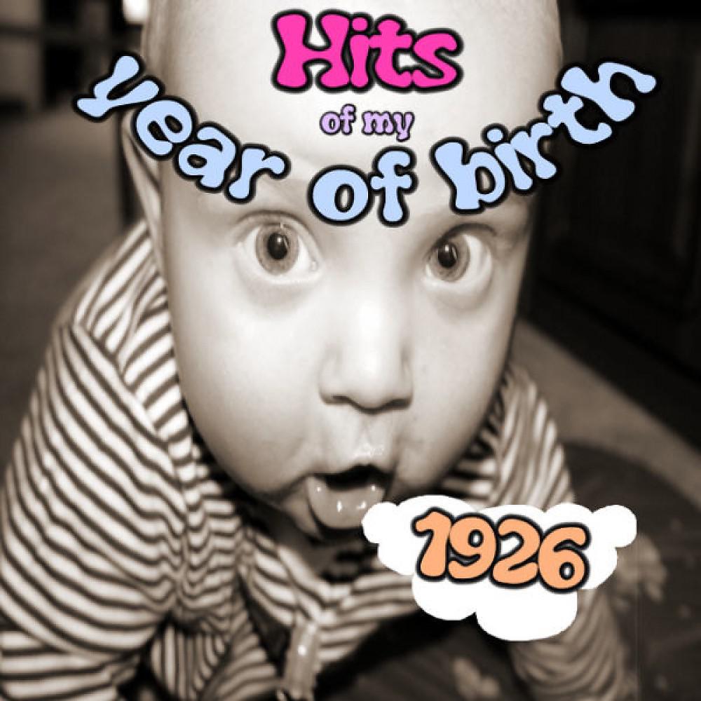 Постер альбома Hits of My Year of Birth-1926/Hits Aus Meinem Geburtsjahr-1926