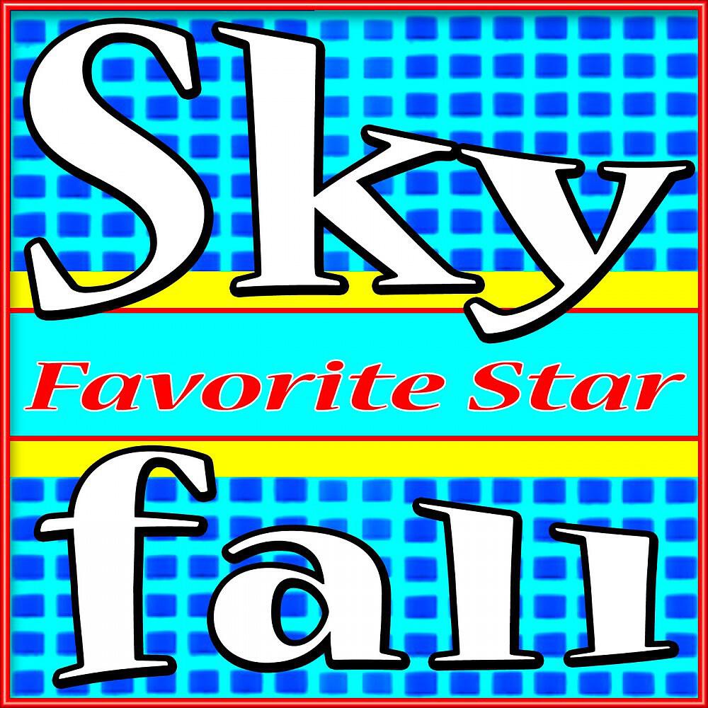 Favorite Star - Skyfall (When It Crumbles We Will Stand Tall)