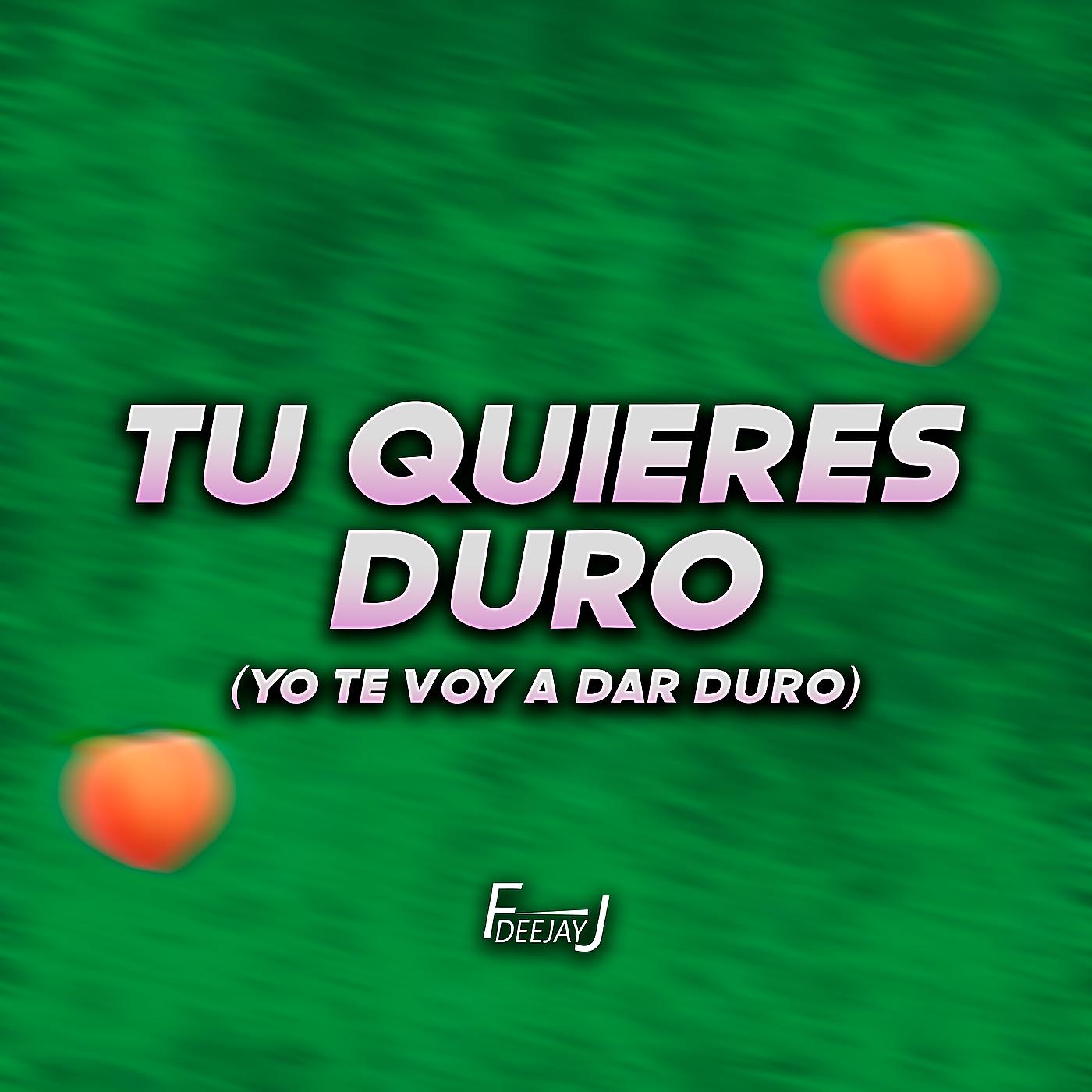 Постер альбома Tu Quieres Duro (Yo Te Voy a Dar Duro) Perreo