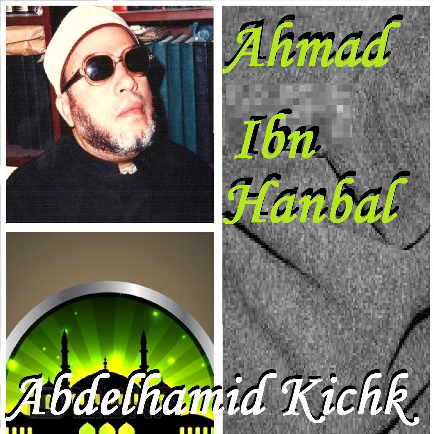 Abdelhamid Kichk - Ahmad Ibn Hanbal, Pt. 3