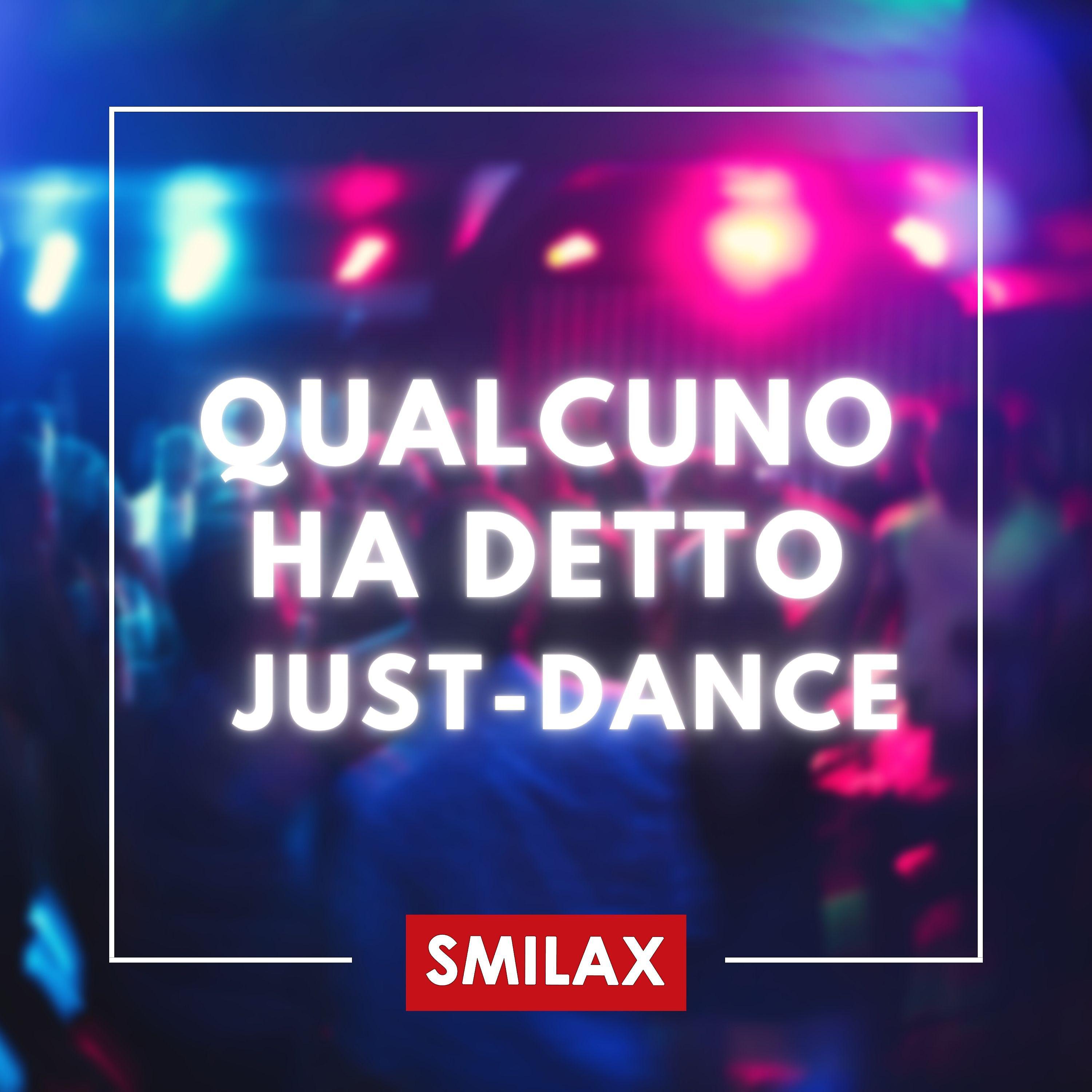 Постер альбома Qualcuno ha detto Just - Dance
