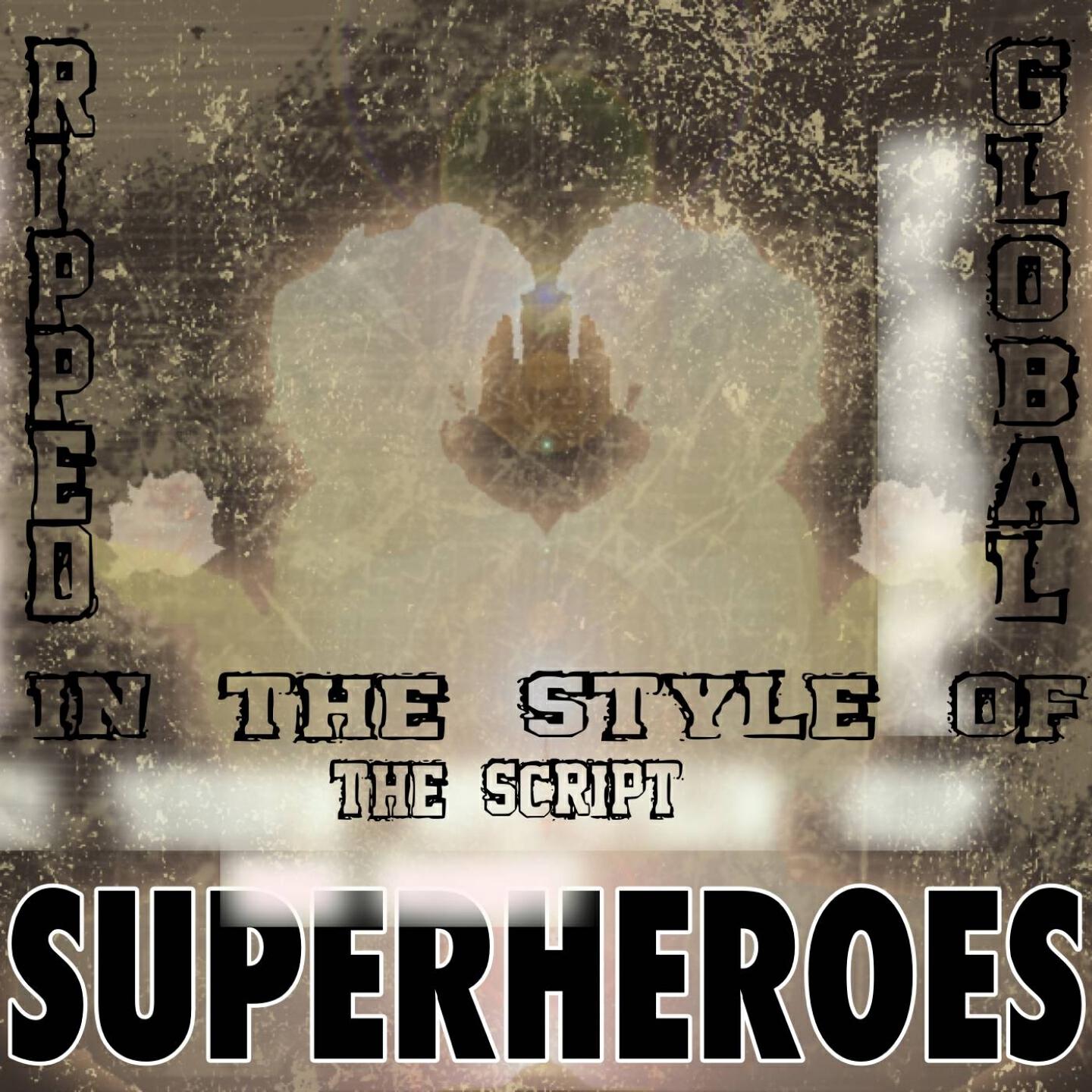 Ripped Global - Superheroes (Karaoke Vocal Version) [In the Style of The Script]