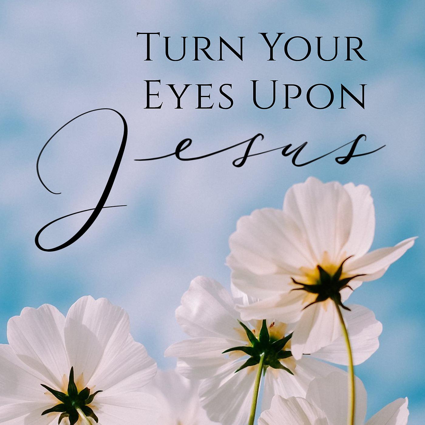 Постер альбома Turn Your Eyes Upon Jesus