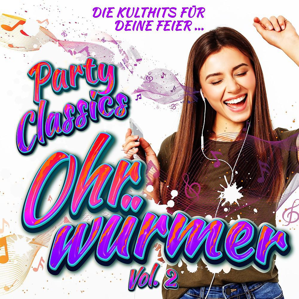 Постер альбома Party Classics Ohrwürmer, Vol. 2 - Die Kulthits für deine Feier