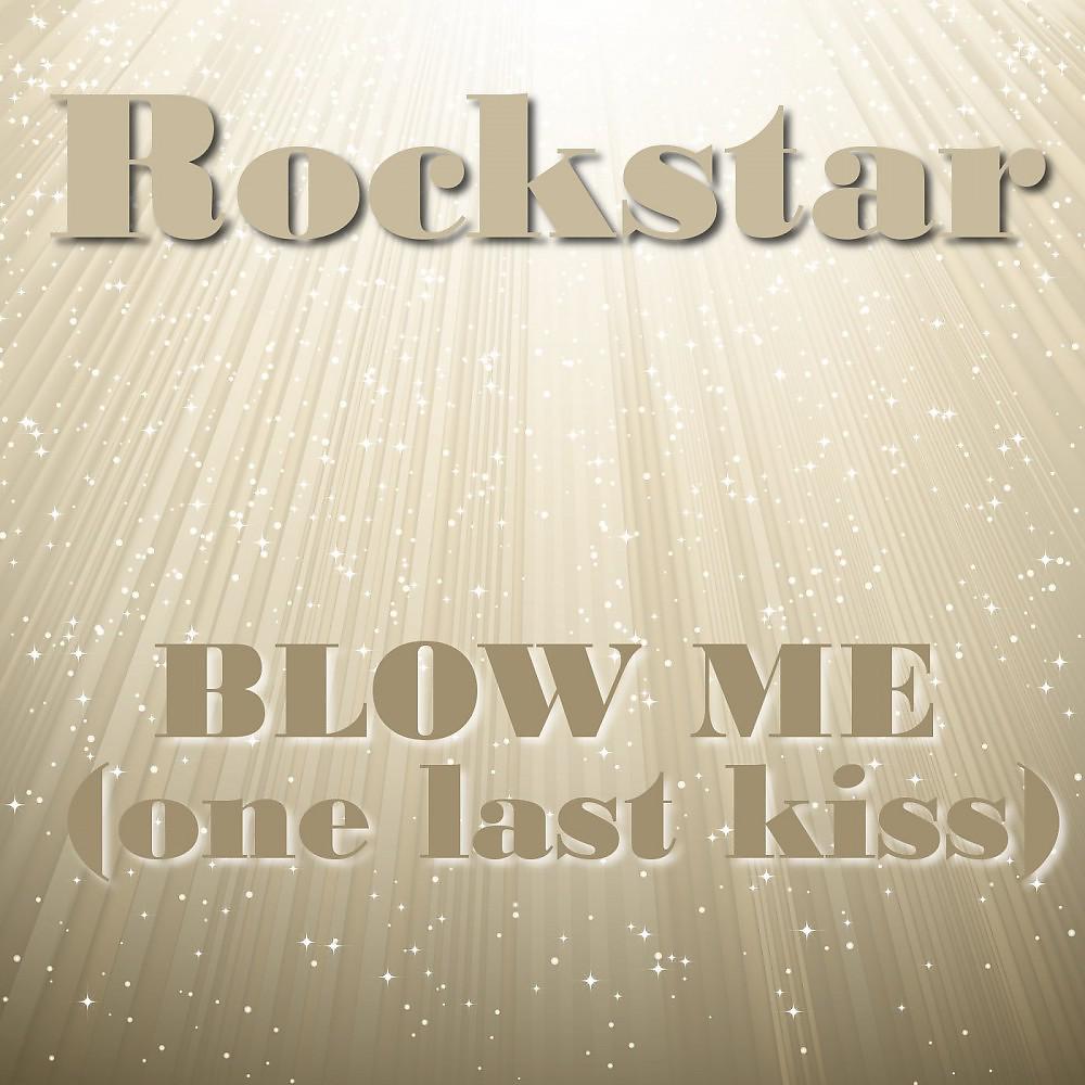 Постер альбома Blow Me (One Last Kiss)
