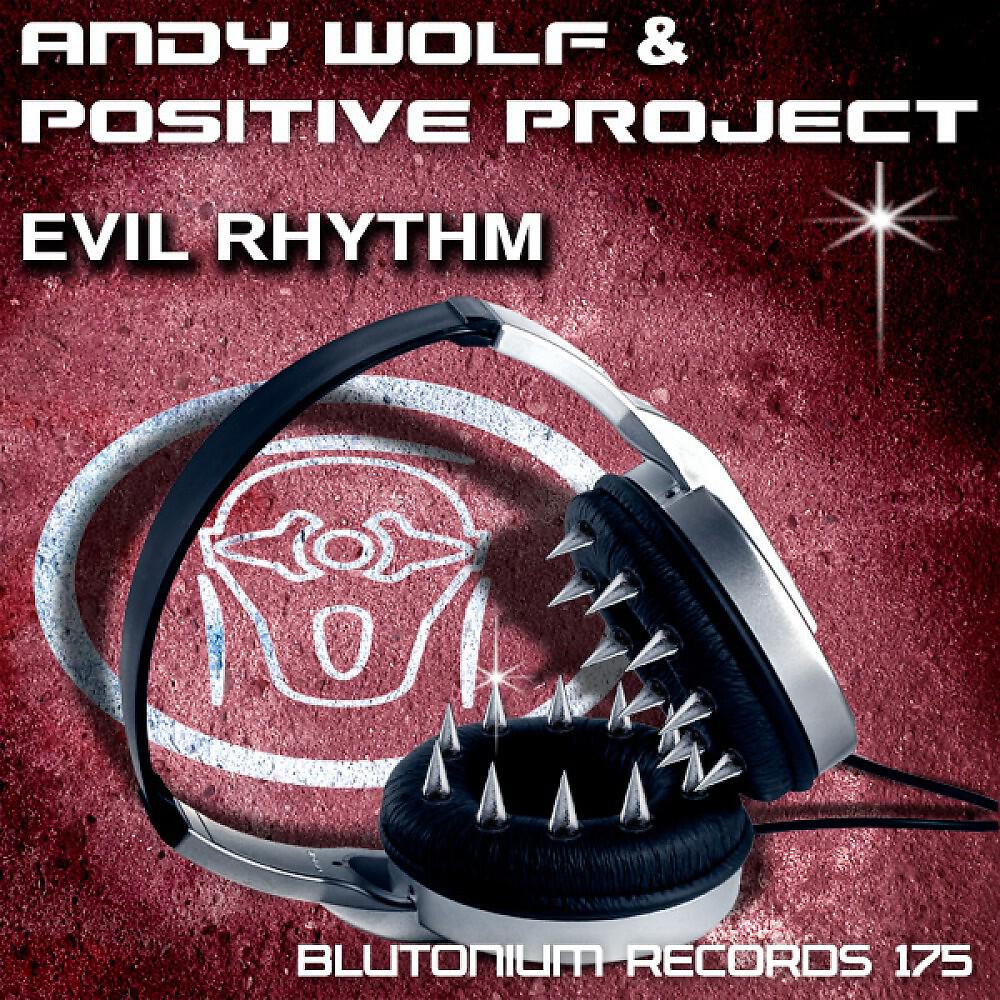 Andy Wolf with Positive Project - Evil Rhythm (Radio Edit)