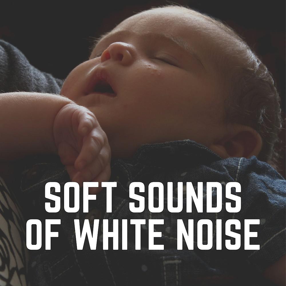 Постер альбома Soft Sounds of White Noise