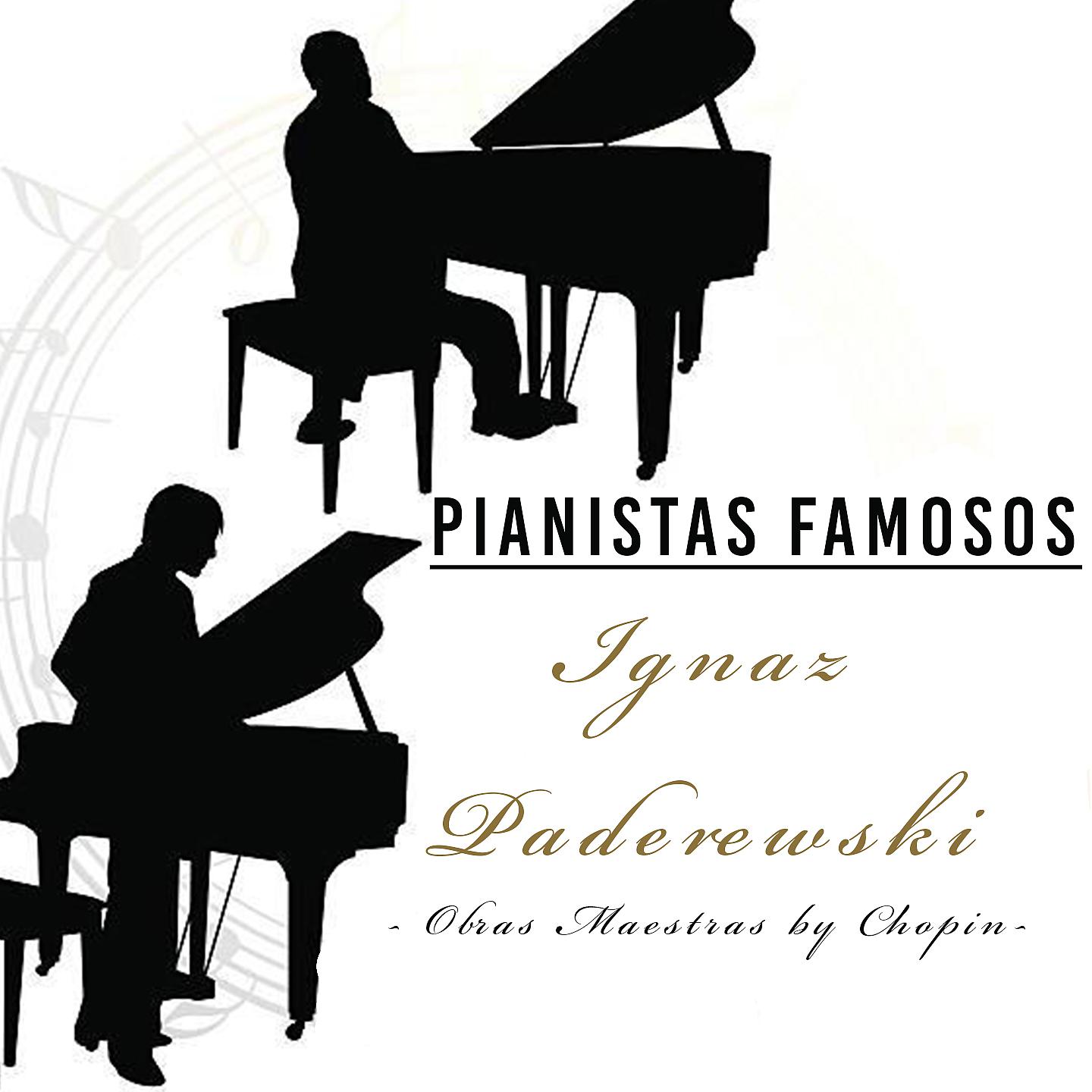 Постер альбома Pianistas Famosos, Ignaz Paderewski - Obras Maestras by Chopin