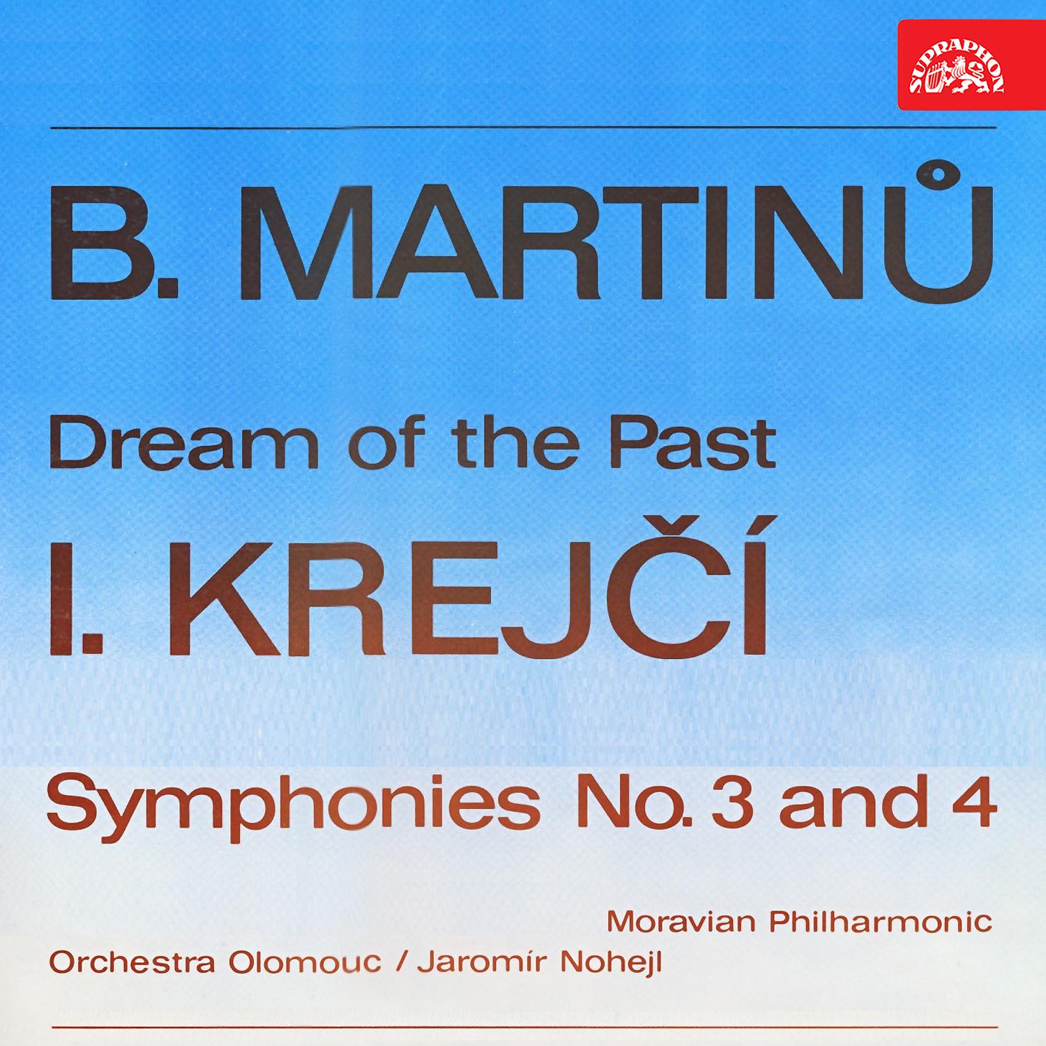 Постер альбома B. Martinů: Dream of the Past – I. Krejčí: Symphonies No. 3 and 4