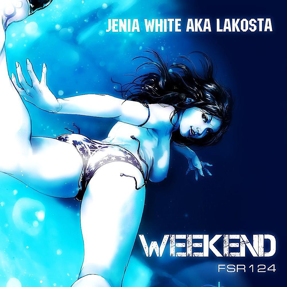 Постер альбома Weekend (Jenia White a.K.A. Lakosta)
