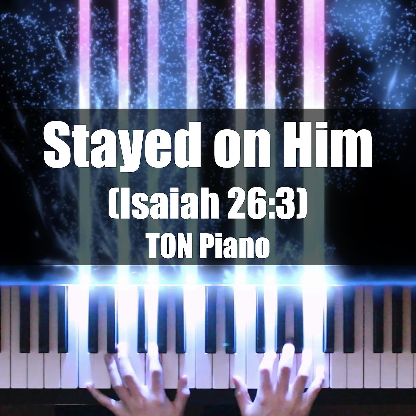 Постер альбома Stayed on Him (Isaiah 26:3)
