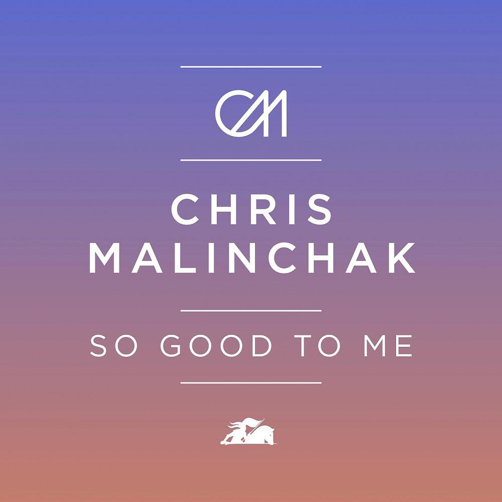 Chris Malinchak - So Good to Me (Radio Edit)