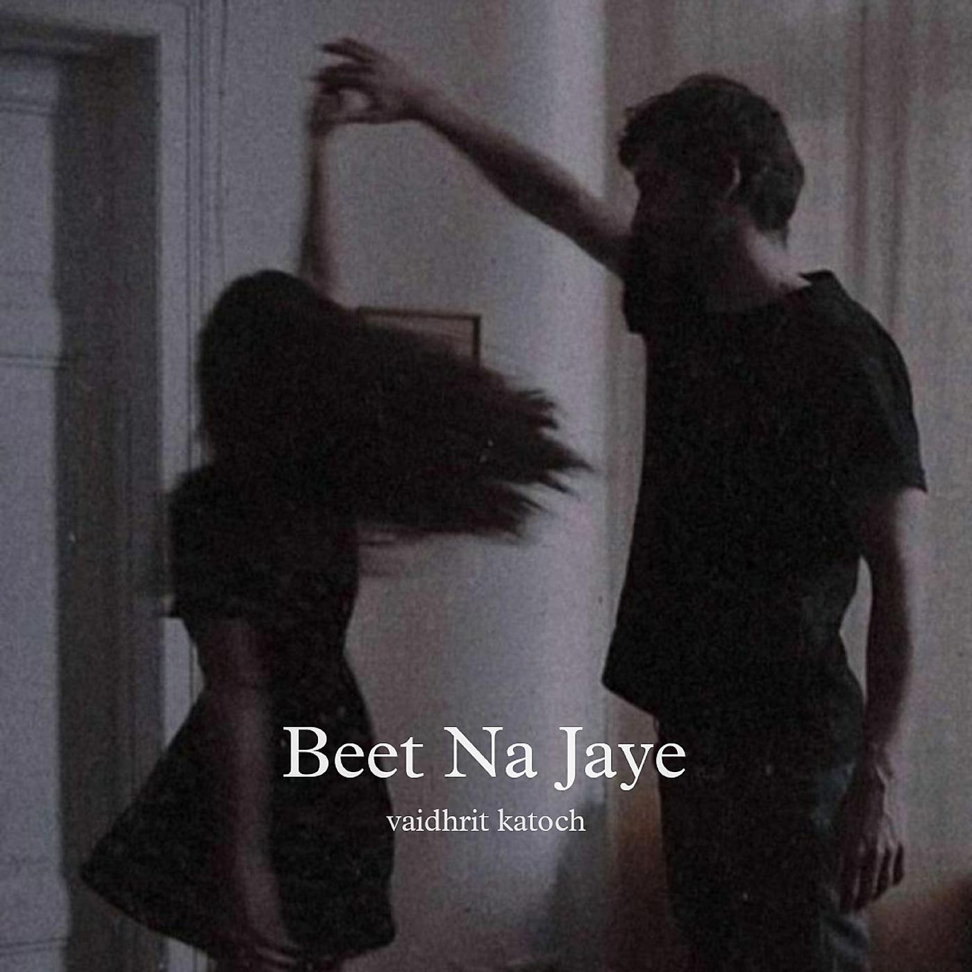 Постер альбома Beet Na Jaye