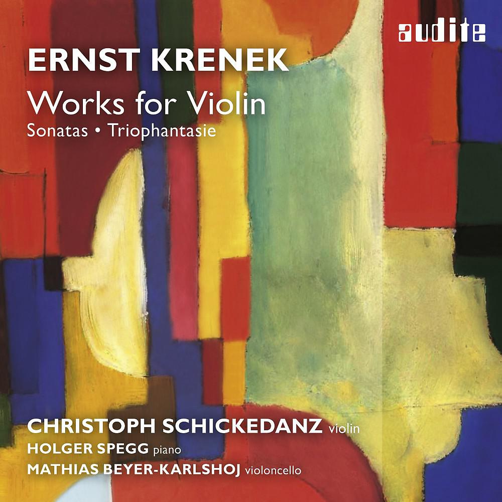 Постер альбома Ernst Krenek: Works for Violin (Sonata for Solo Violin No. 1 & No. 2, Sonata No. 2 for Violin and Piano & Triophantasie)