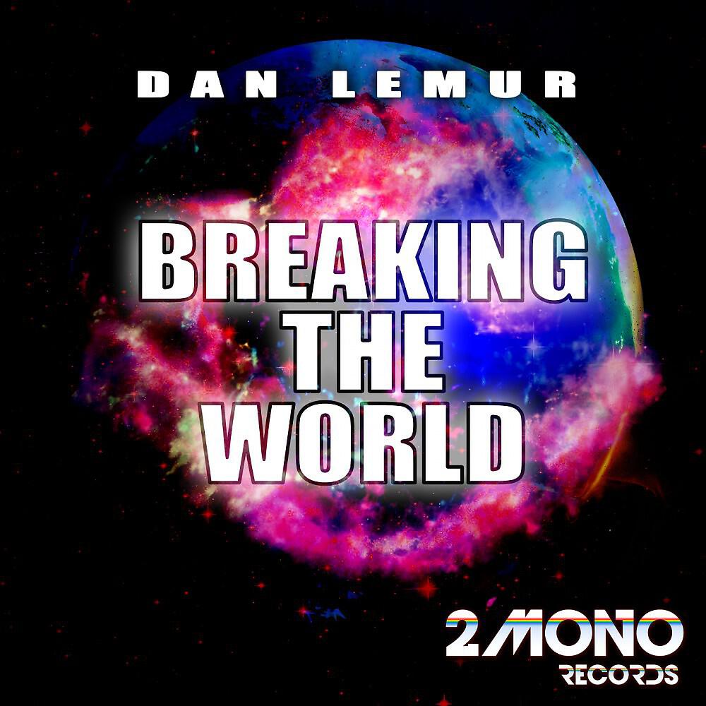 Dan Lemur - Breaking the World (Original Mix)