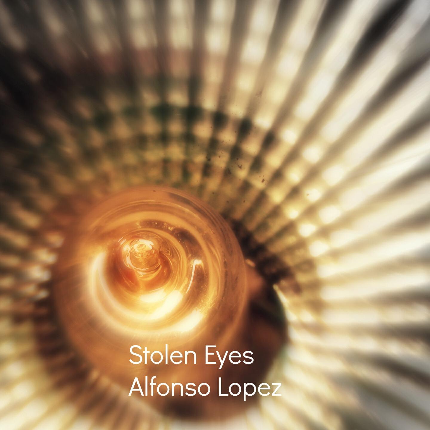 Alfonso Lopez - Stolen Eyes