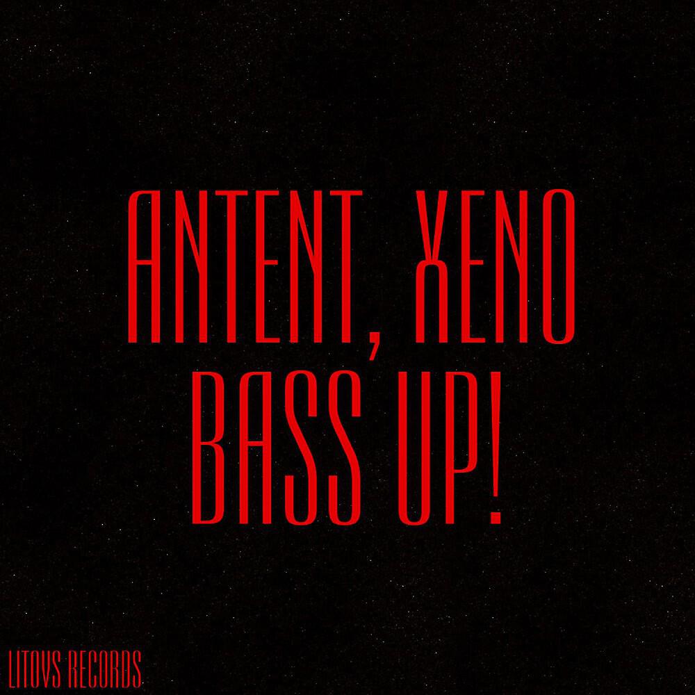 Antent & Xeno - Bass Up!