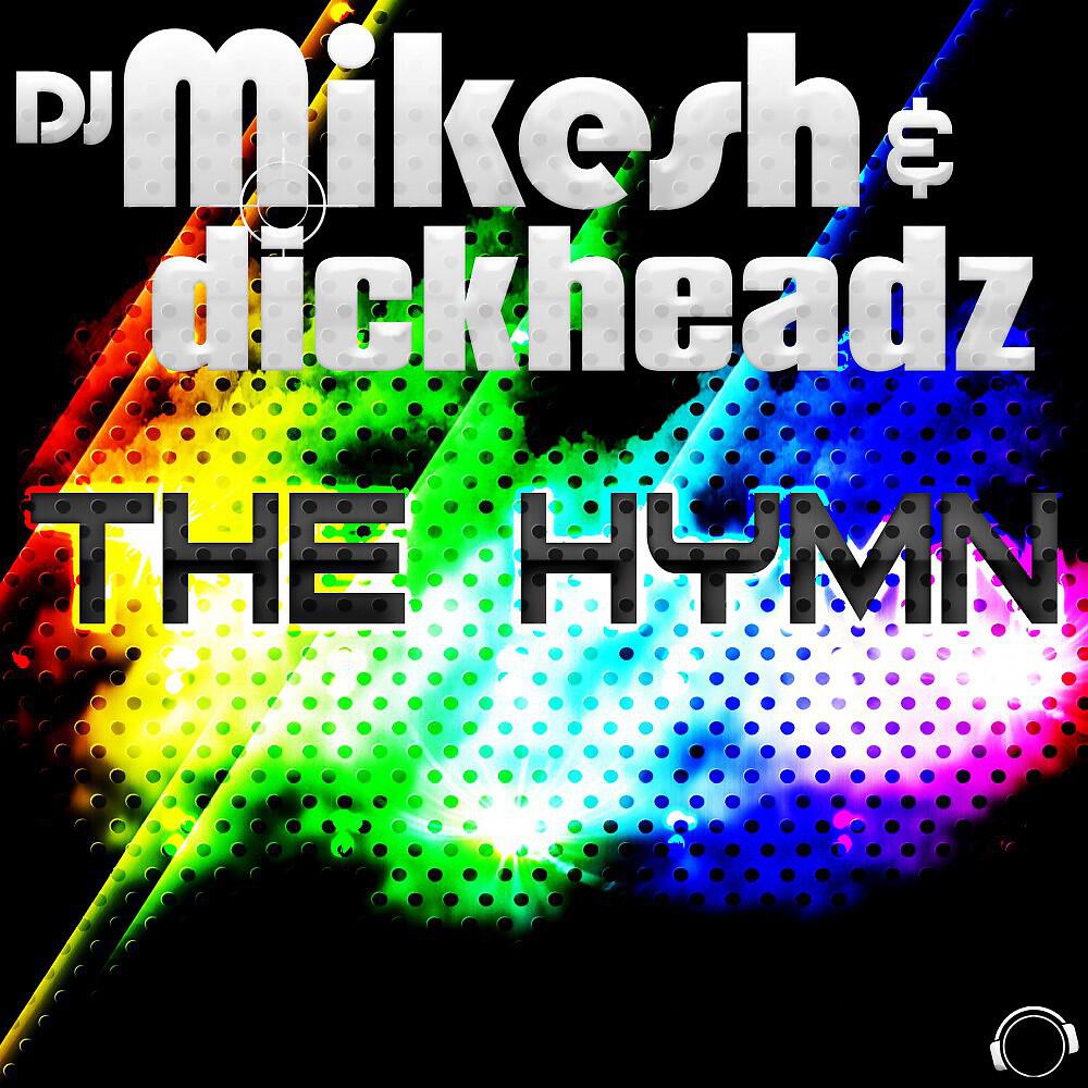 DJ Mikesh & Dickheadz - The Hymn (Hardstyle Mix)