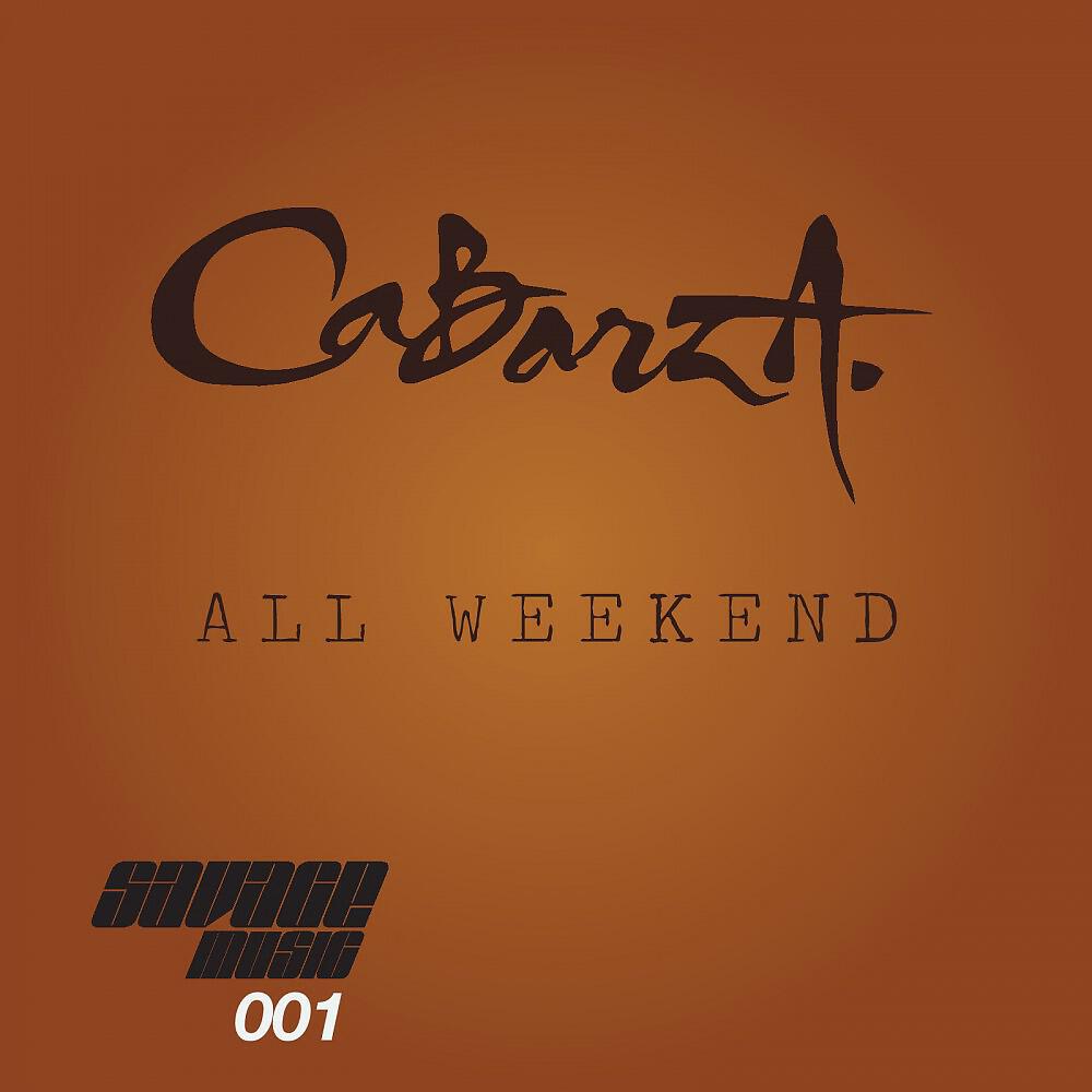 Cabarza - All Weekend (Original Mix)