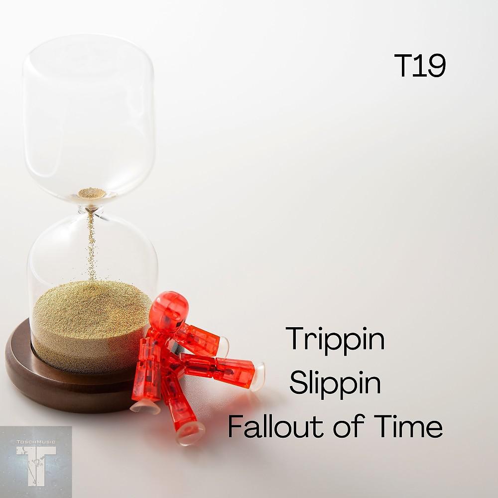 Постер альбома Trippin Slippin Fallout of Time