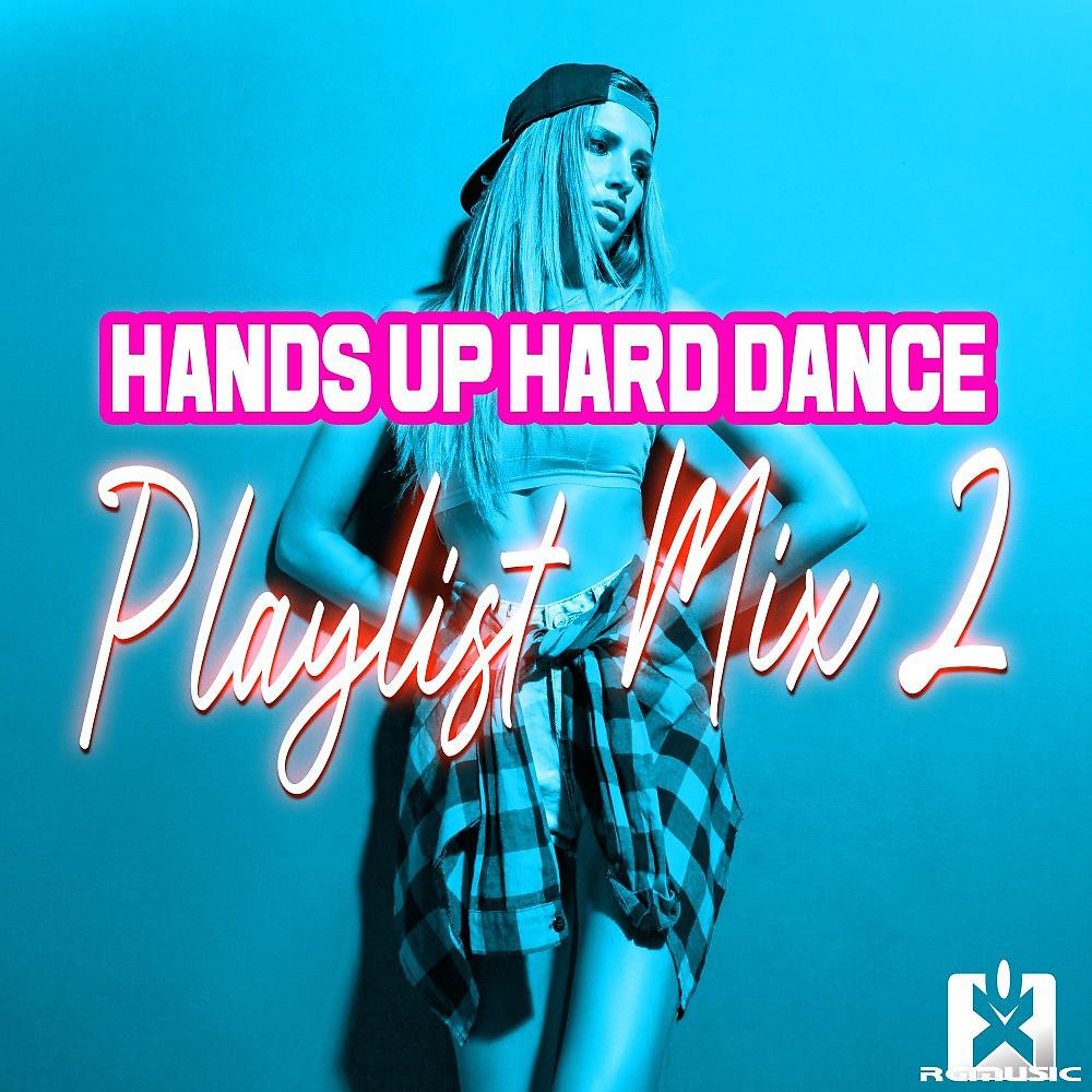 Постер альбома Hands up Hard Dance Playlist Mix 2