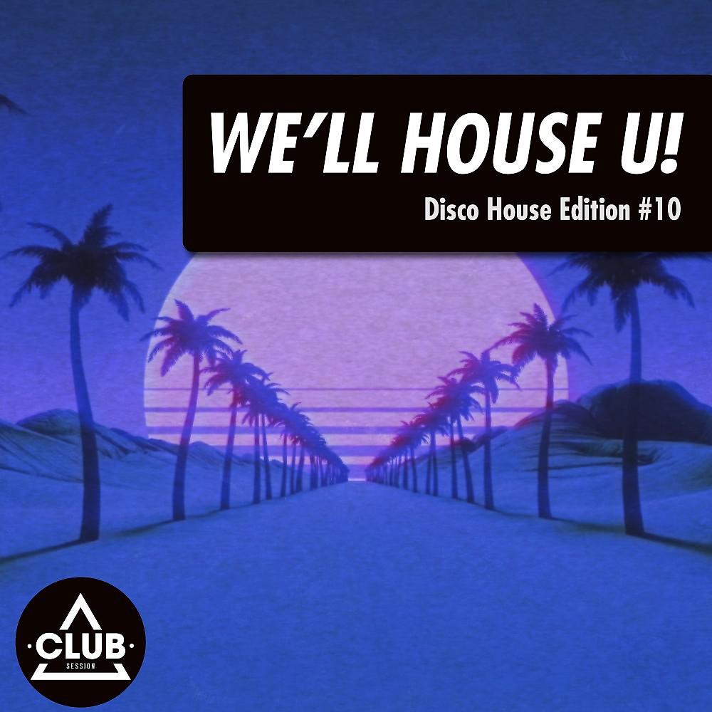 Постер альбома We'll House U!: Disco House Edition, Vol. 10