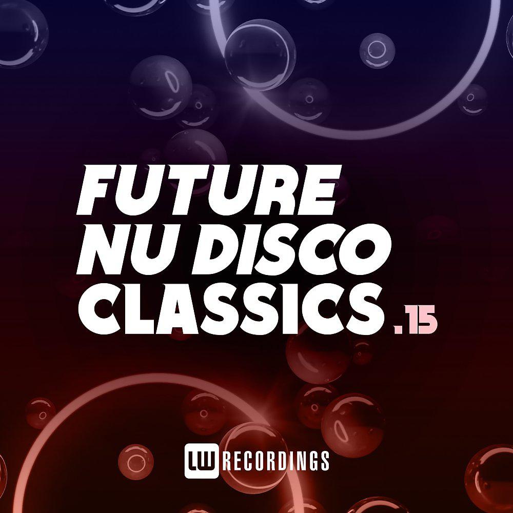 Постер альбома Future Nu Disco Classics, Vol. 15