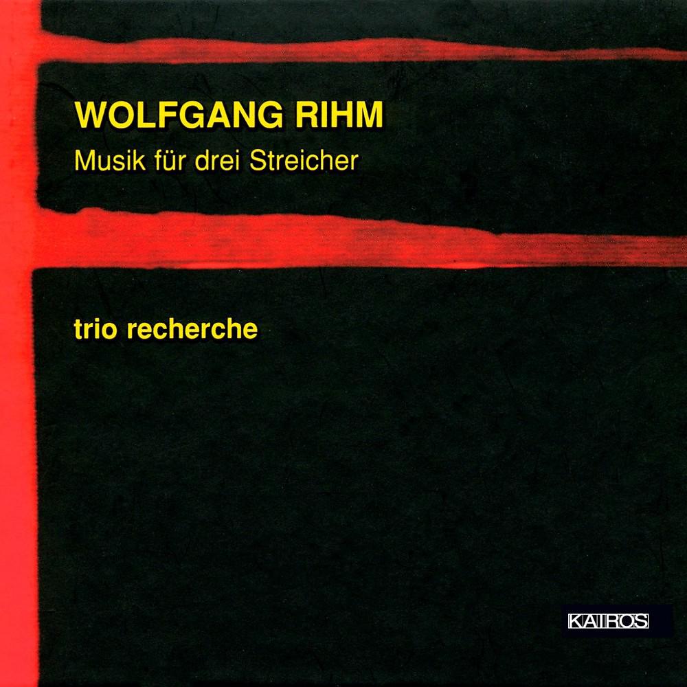 Постер альбома Wolfgang Rihm: Musik für drei Streicher (trio recherche)