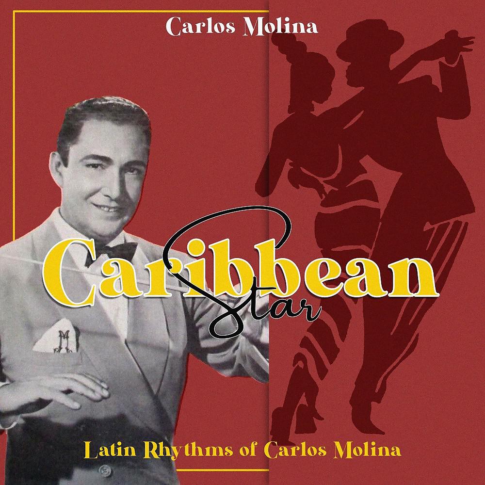 Постер альбома Caribbean Star (Latin Rhythms of Carlos Molina)