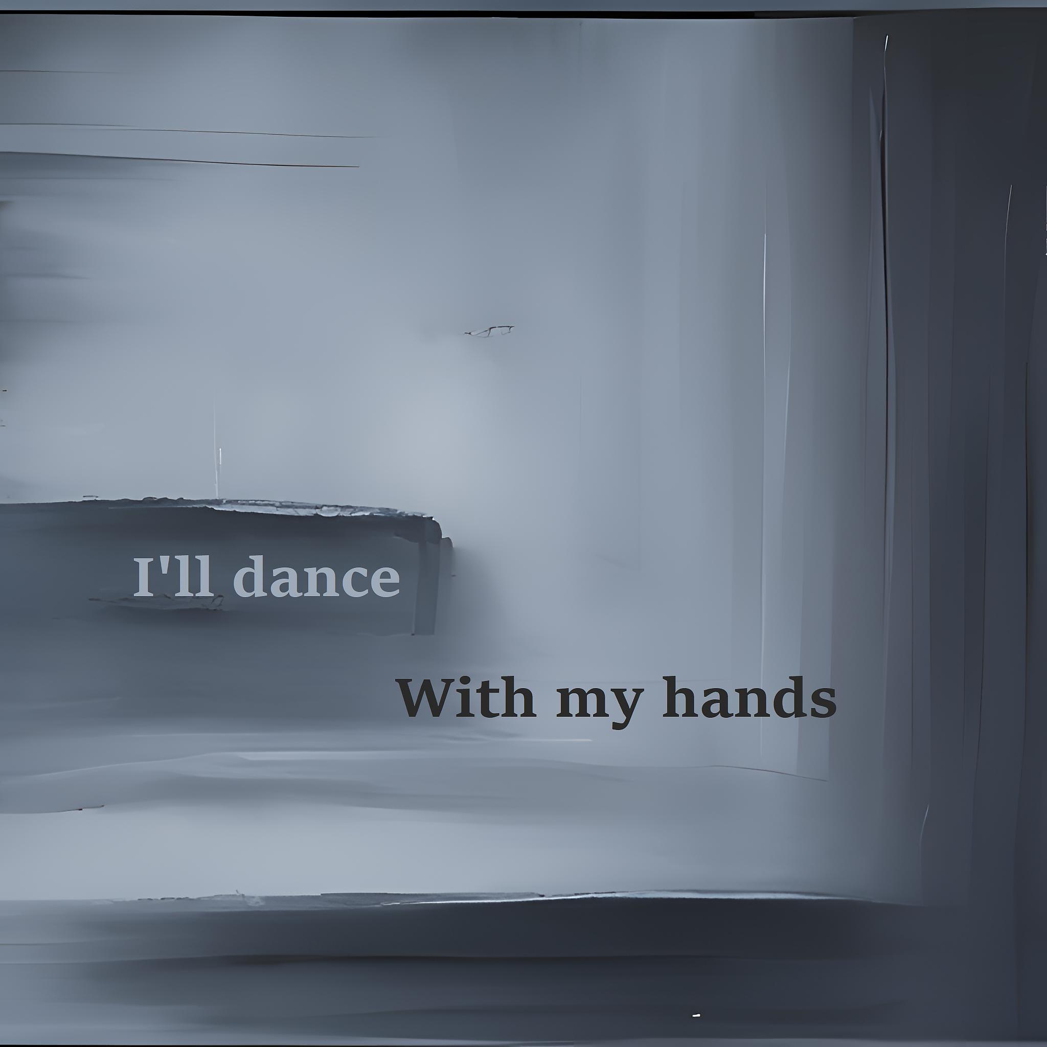 Постер альбома I'll Dance with My Hands
