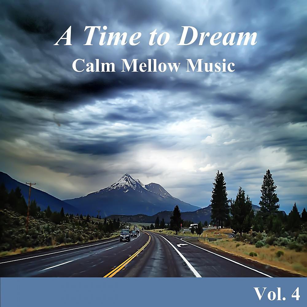 Постер альбома A Time to Dream Calm Mellow Music, Vol. 4