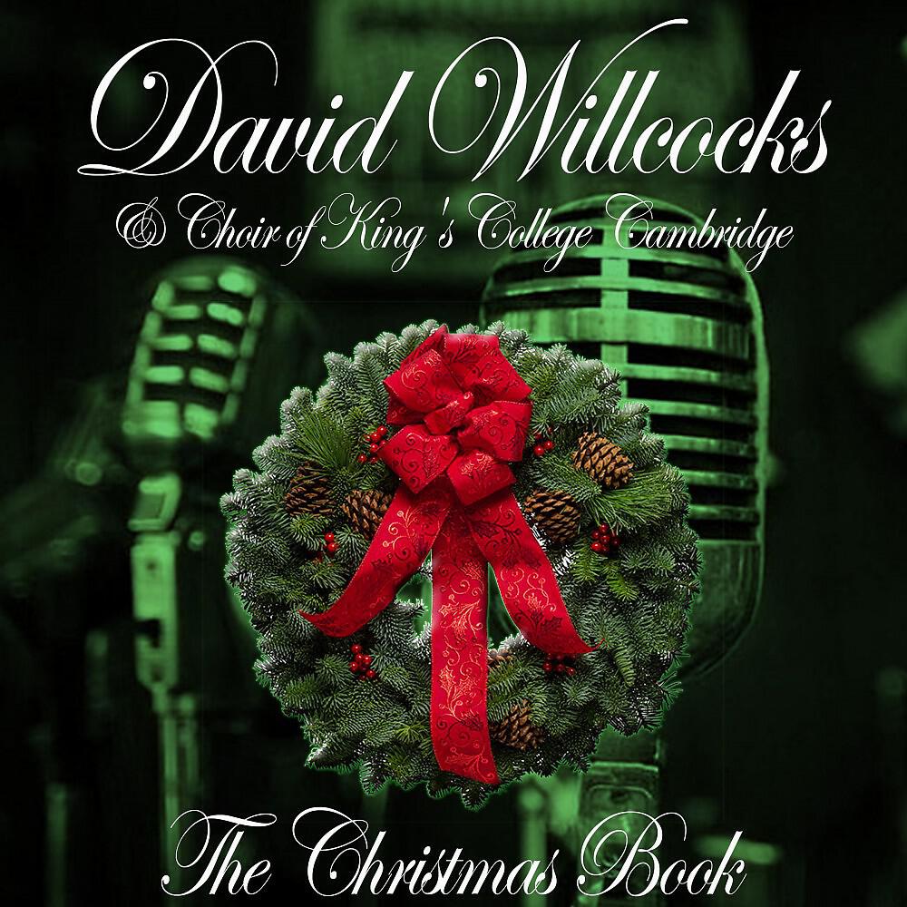 David Willcocks & Choir Of King's College Cambridge - The Holly & the Ivy