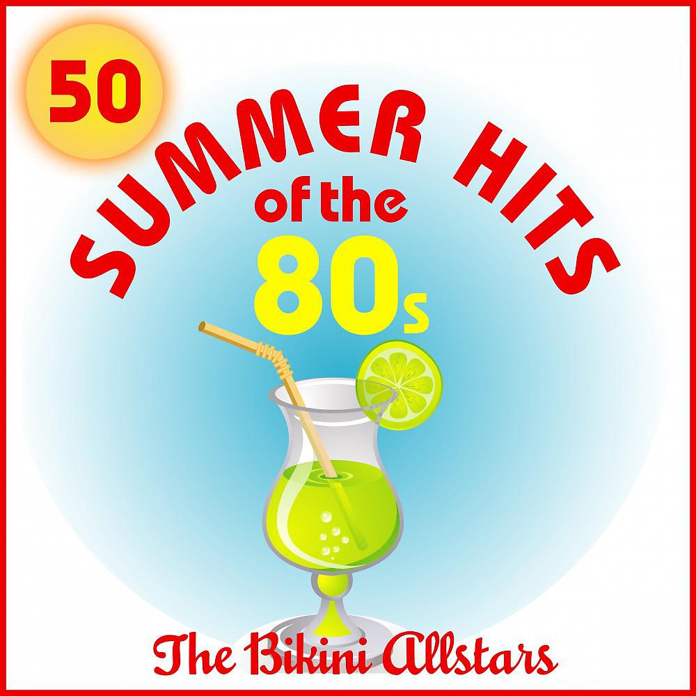 Постер альбома 50 Summer Hits of the 80s