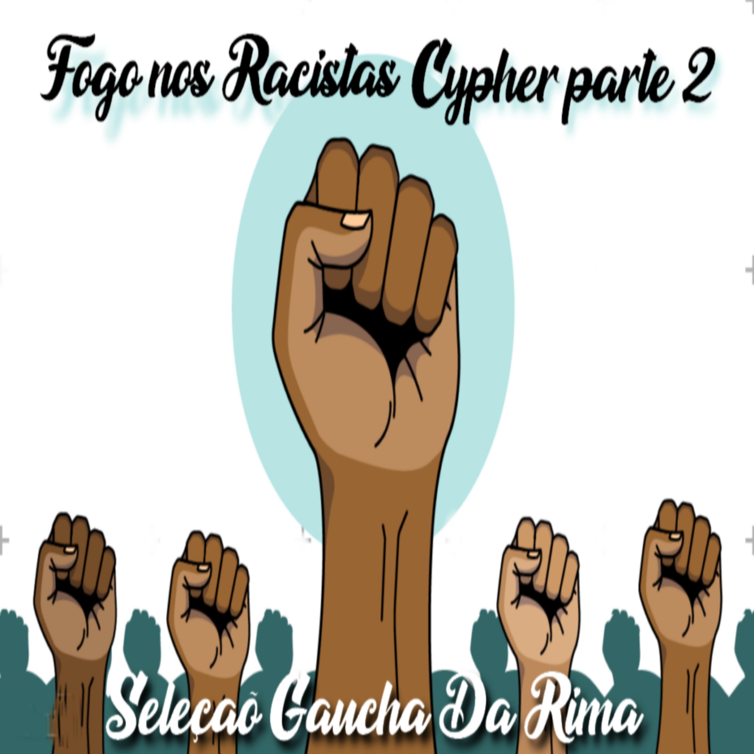 Постер альбома Fogo nos Racistas  - Seleção Gaucha da Rima - Cypher, Pt. 2