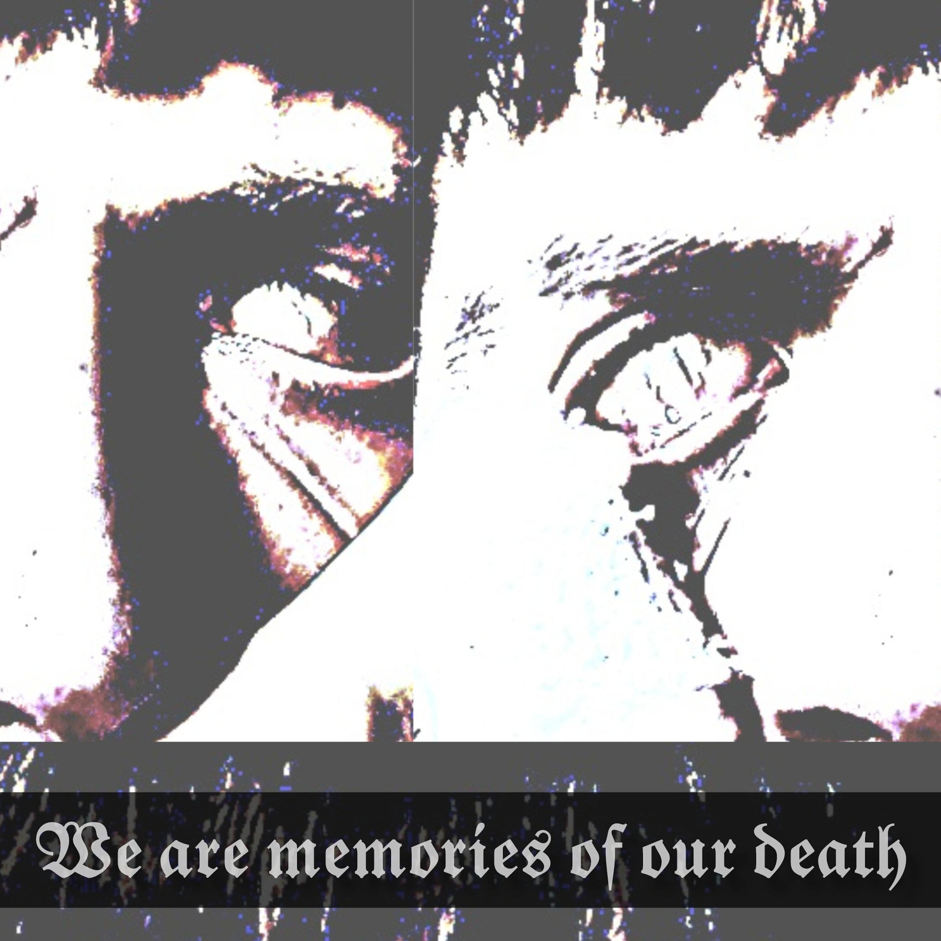 Постер альбома We Are Memories of Our Death