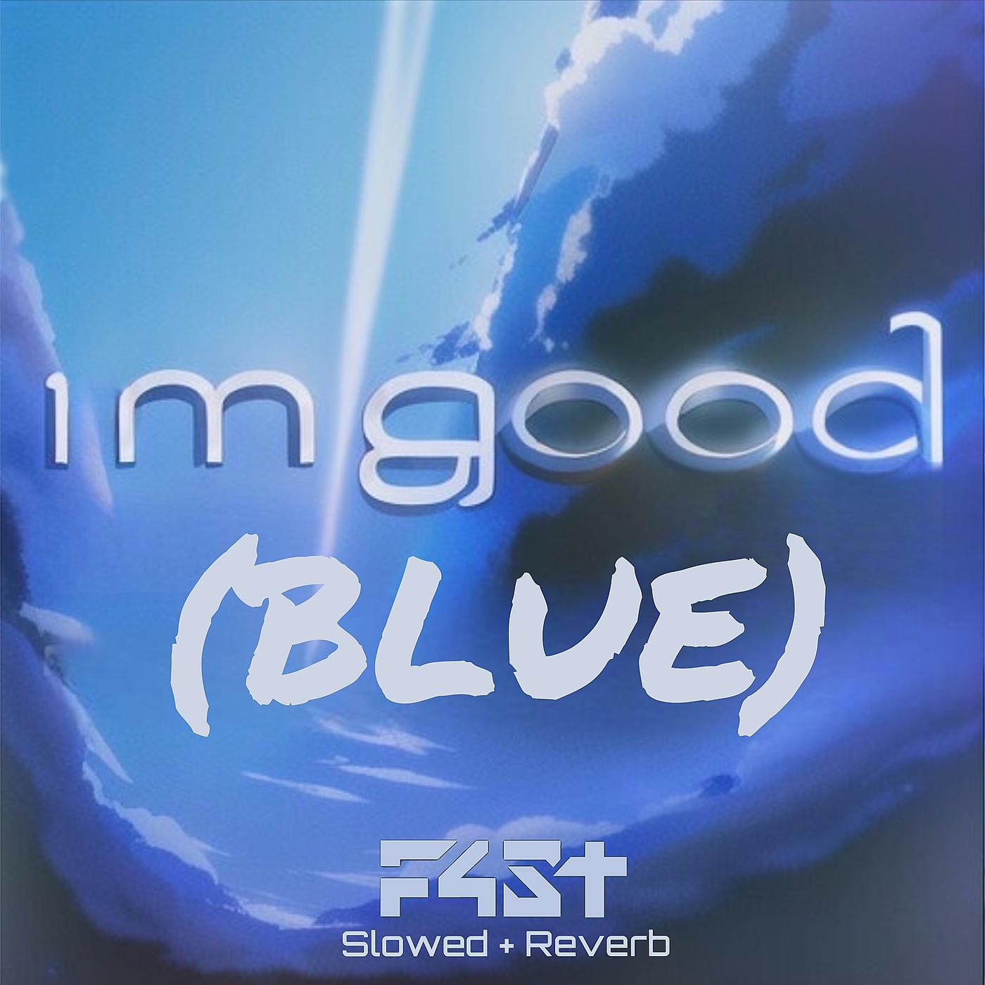 Постер альбома I'm Good (Blue) [Slow + Reverb]