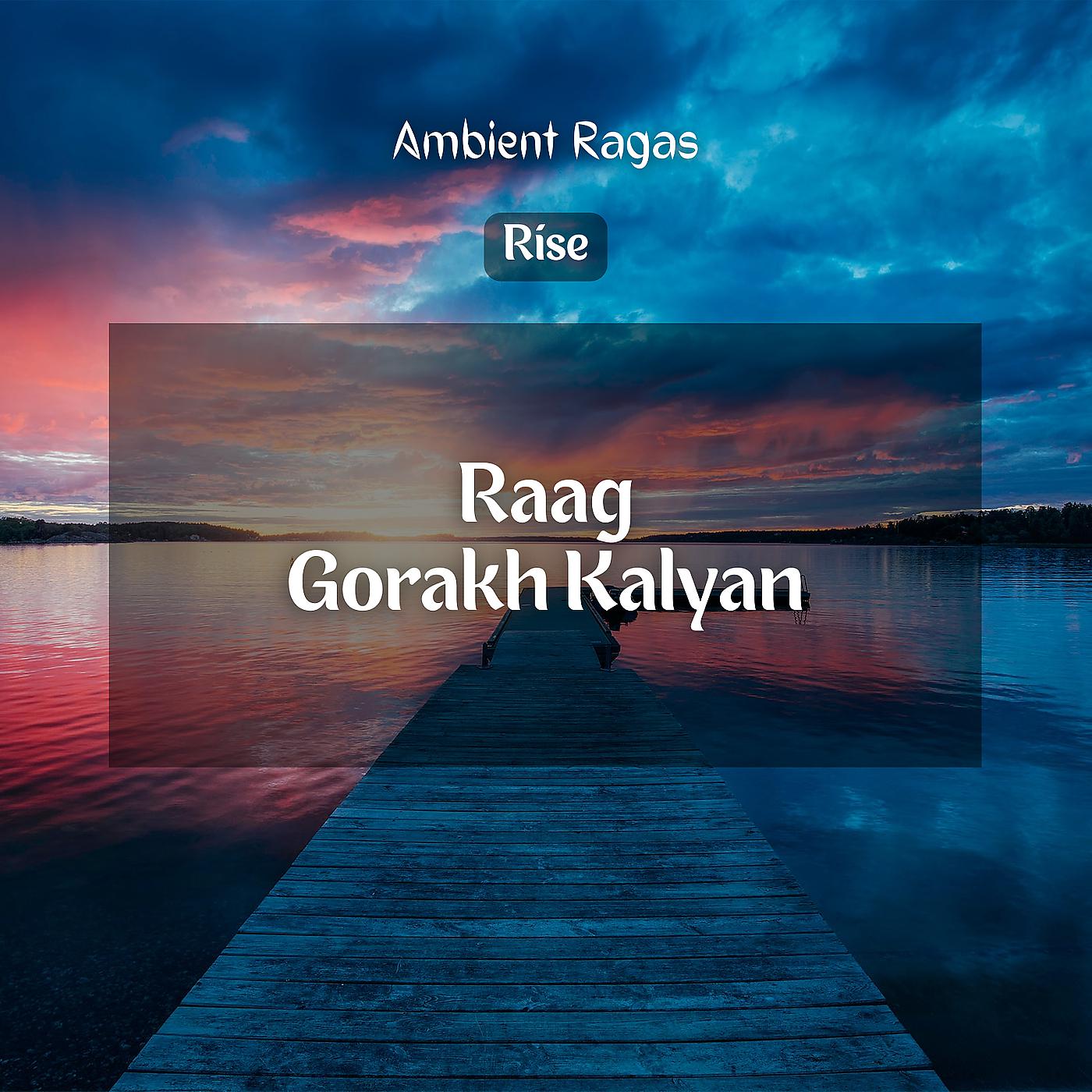 Постер альбома Rise (Raag Gorakh Kalyan)