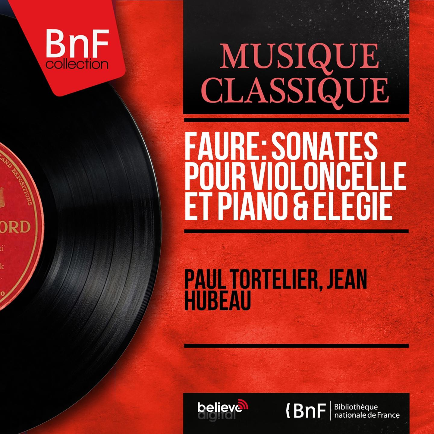 Постер альбома Fauré: Sonates pour violoncelle et piano & Élégie (Mono Version)
