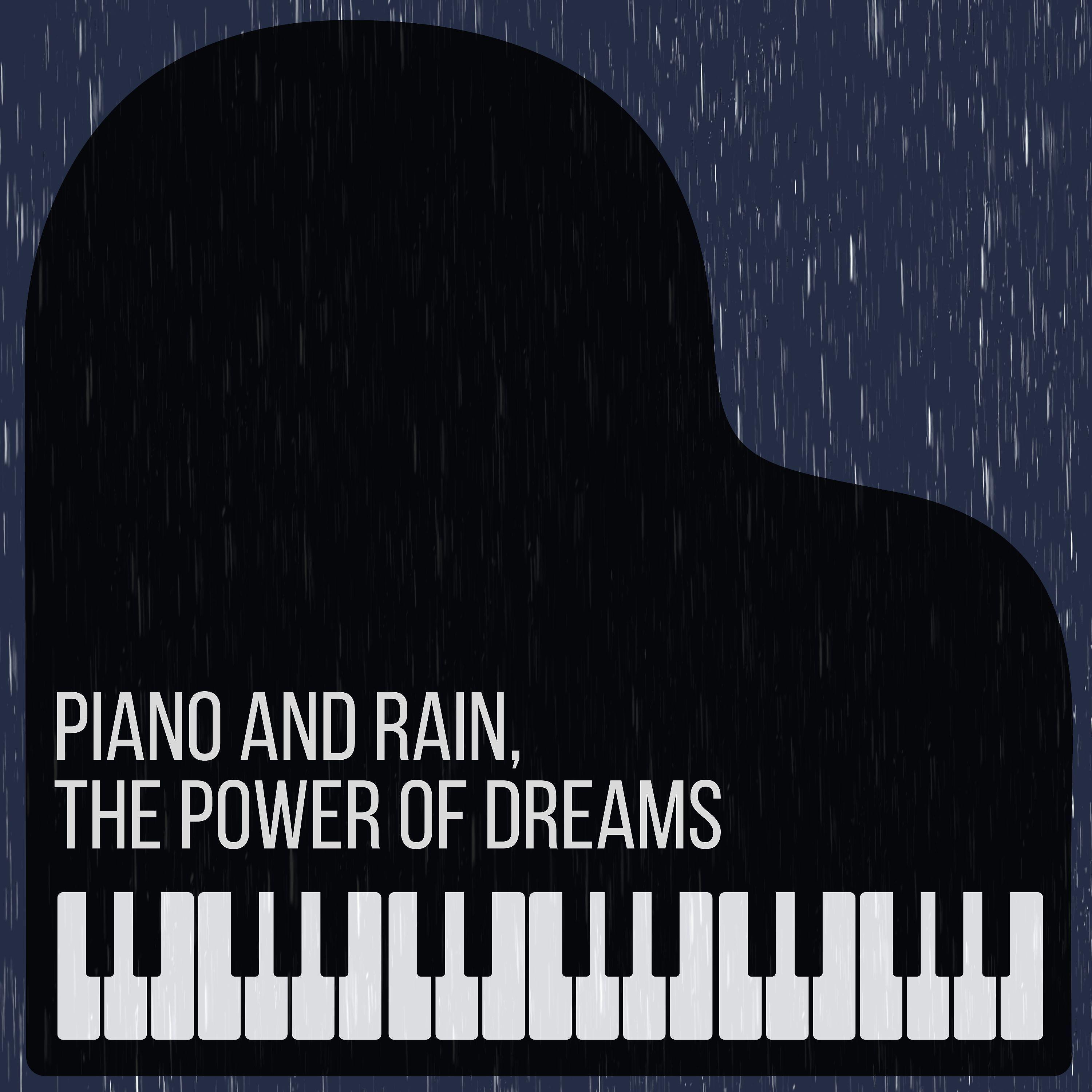 Постер альбома Piano and Rain, The Power of Dreams