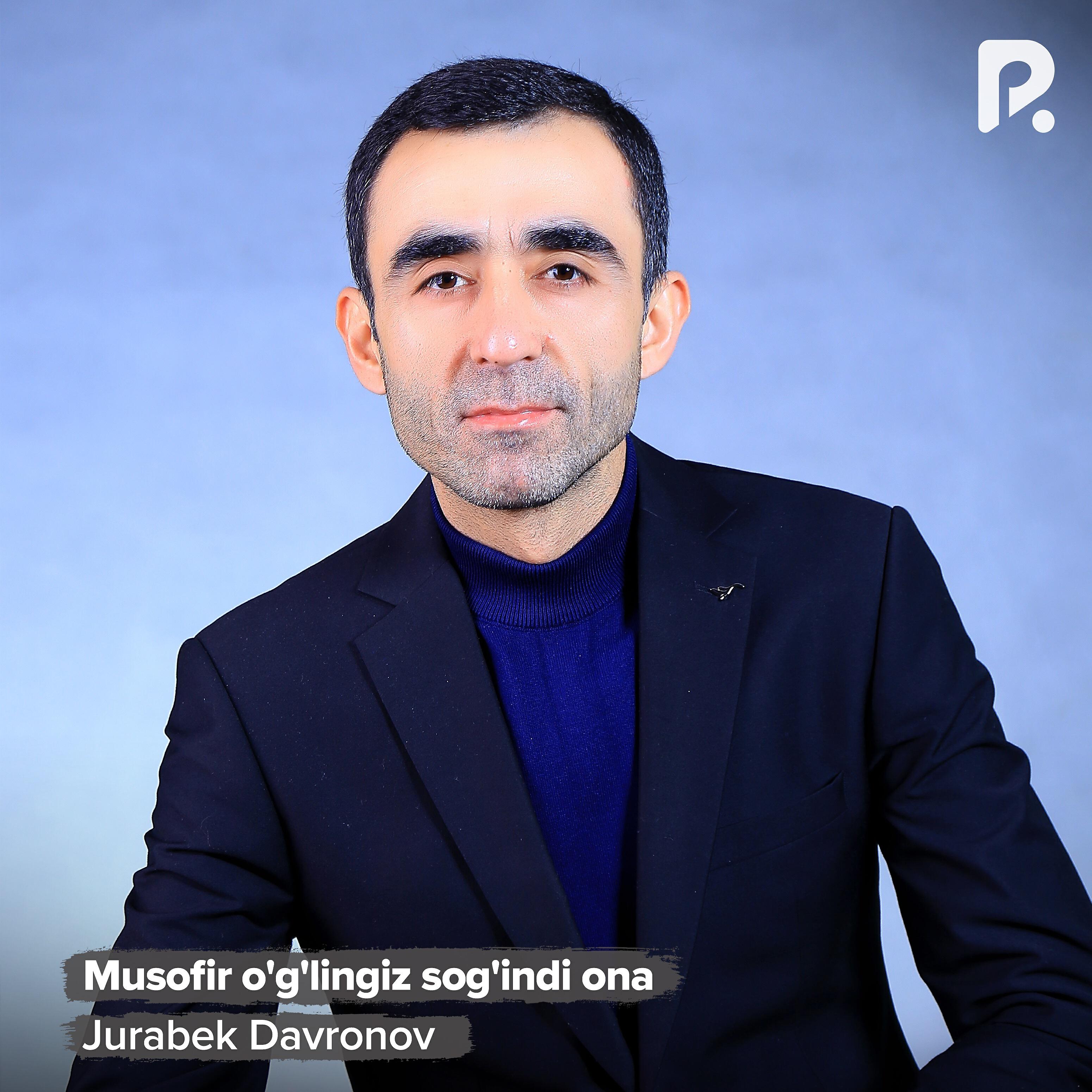 Jurabek Davronov - Musofir o'g'lingiz sog'indi ona