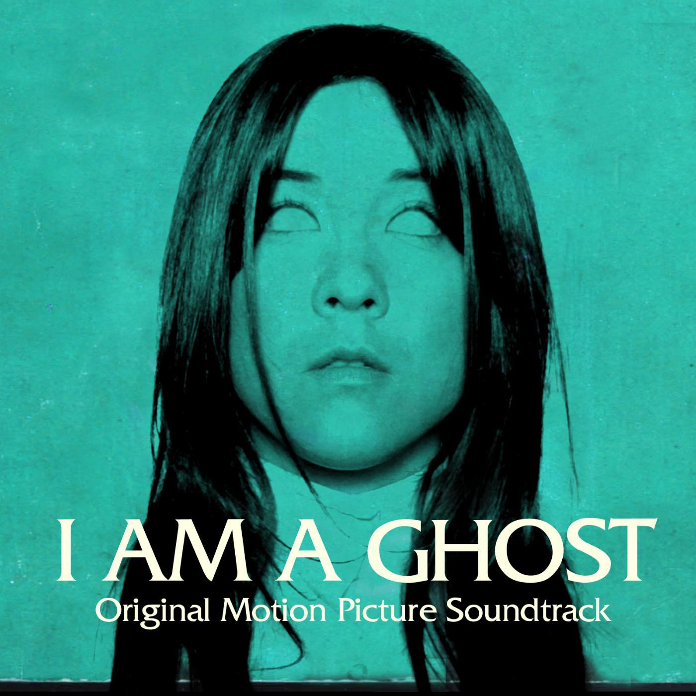 Постер альбома I Am a Ghost (Original Motion Picture Soundtrack)