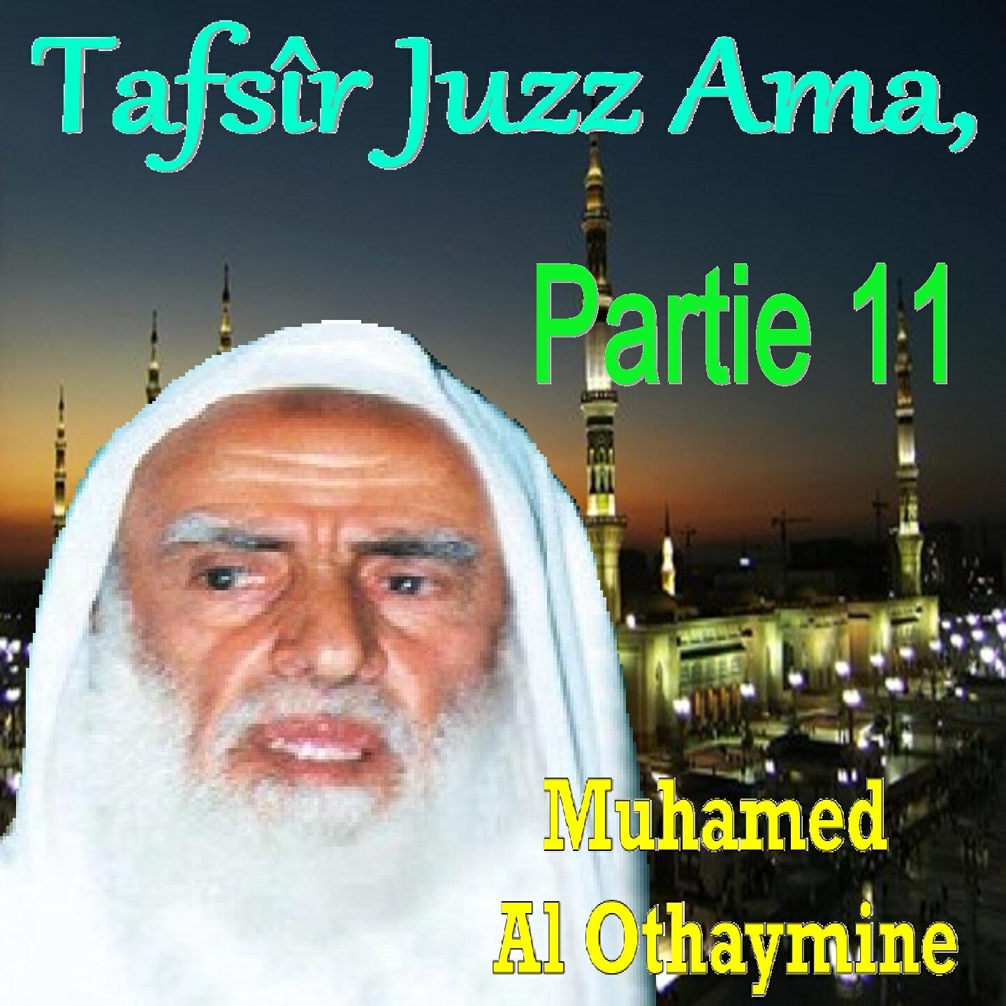 Muhamed  Al Othaymine - Tafsîr Juzz Ama, Partie 11, Pt.1