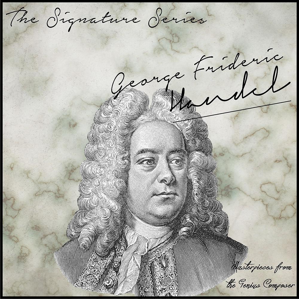 Постер альбома The Signature Series: George Frideric Handel (Masterpieces from the Genius Composer)